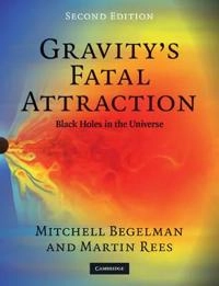 Gravity's fatal attraction : black holes in the universe; Mitchell C. Begelman; 2010
