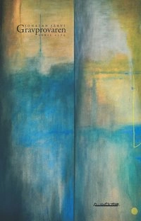 Gravprovaren : en o-sann-o-lik roman; Jonatan Järvi; 2009