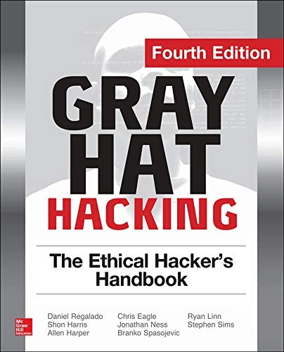 Gray hat hacking : the ethical hacker's handbook; Harper Allen, Chris Eagle, Ness Jonathan, Harris Shon, Spasojevic Branko, Regalado Daniel, Linn Ryan, Sims Stephen; 2015
