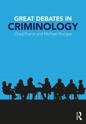 Great debates in criminology; Chad Posick; 2019