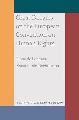 Great debates on the European Convention on Human Rights; Fiona De Londras; 2018