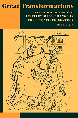 Great transformations : economic ideas and institutional change in the twentieth century; Mark Blyth; 2002