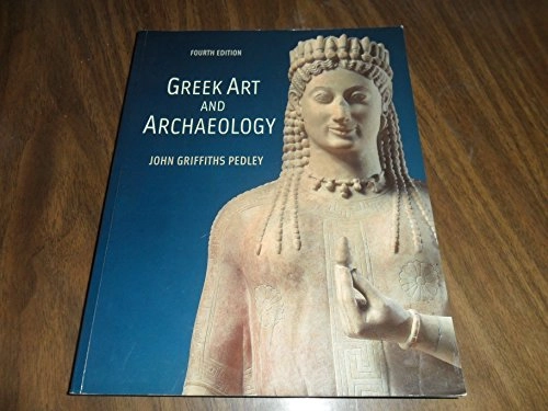 Greek art and archaeology; John Griffiths Pedley; 2007