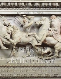 Greek art and archaeology; John Griffiths Pedley; 2012