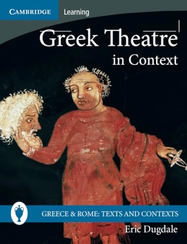 Greek theatre in context; (Eric Kari) Eric Kari Dugdale; 2008