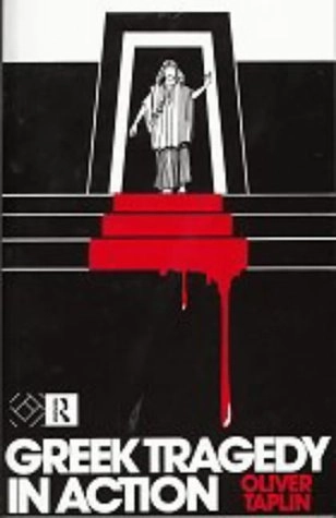 Greek tragedy in action; Oliver Taplin; 1985