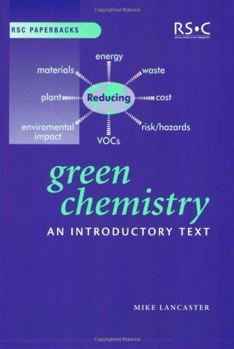 Green chemistry : an introductory text; Mike Lancaster; 2002