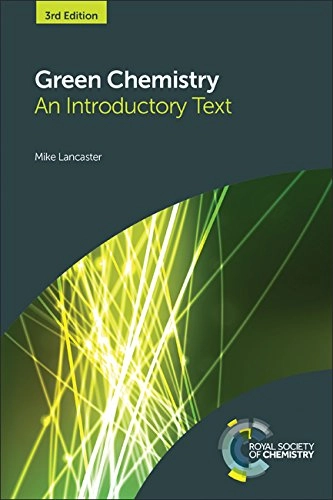 Green chemistry : an introductory text; Mike Lancaster; 2016