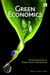 Green economics : an introduction to theory, policy, and practice; Molly Scott Cato; 2009