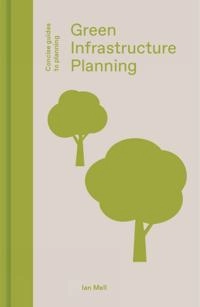 Green Infrastructure Planning: Reintegrating Landscape in Urban Planning [Elektronisk resurs]; Ian Mell; 2019