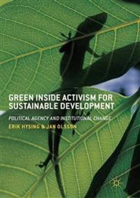 Green inside activism for sustainable development : political agency and institutional change; Erik Hysing; 2017