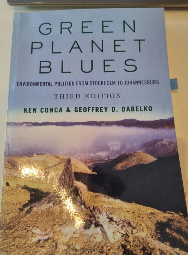 Green planet blues : environmental politics from Stockholm to Johannesburg; Ken Conca, Geoffrey D. Dabelko; 2004