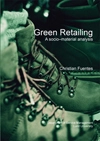 Green Retailing; Christian Fuentes; 2011