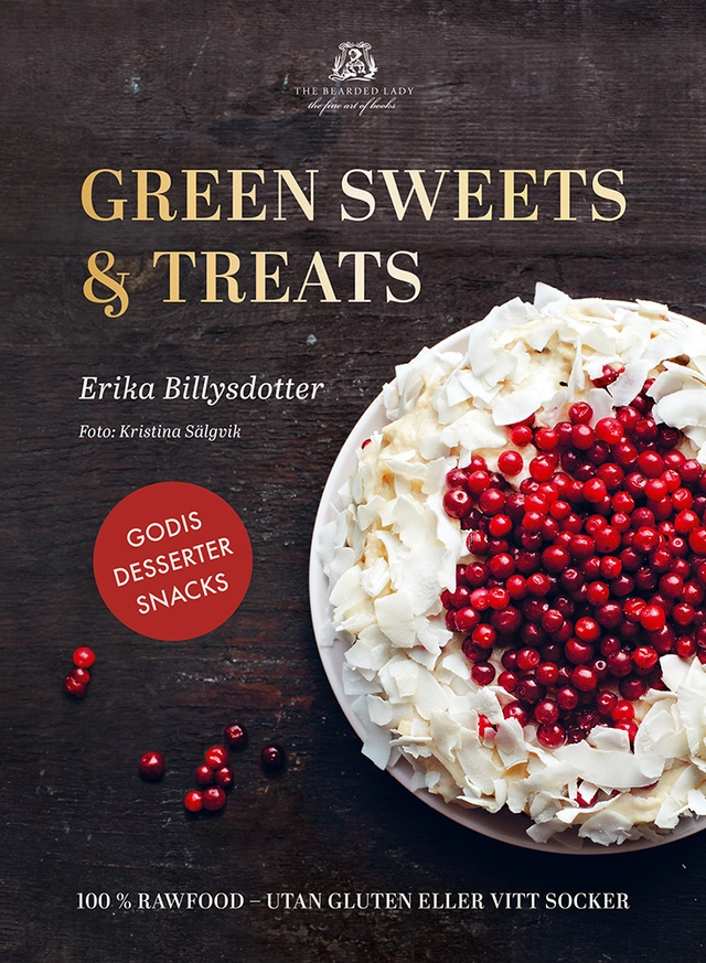 Green Sweets and Treats : 100% Rawfood desserter - utan gluten eller vitt; Erika Billysdotter; 2015