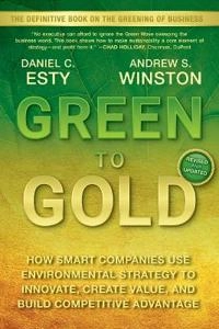 Green to Gold: How Smart Companies Use Environmental Strategy to Innovate,; Daniel Esty, Andrew Winston; 2009