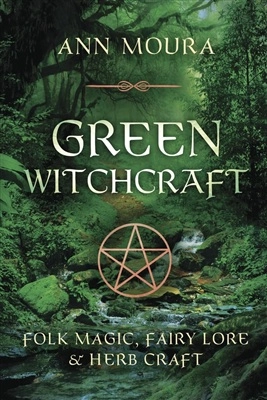 Green witchcraft; Ann Moura; 2002