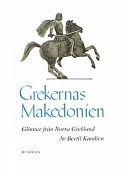Grekernas Makedonien : glimtar från norra Grekland; Bertil Kumlien; 1999