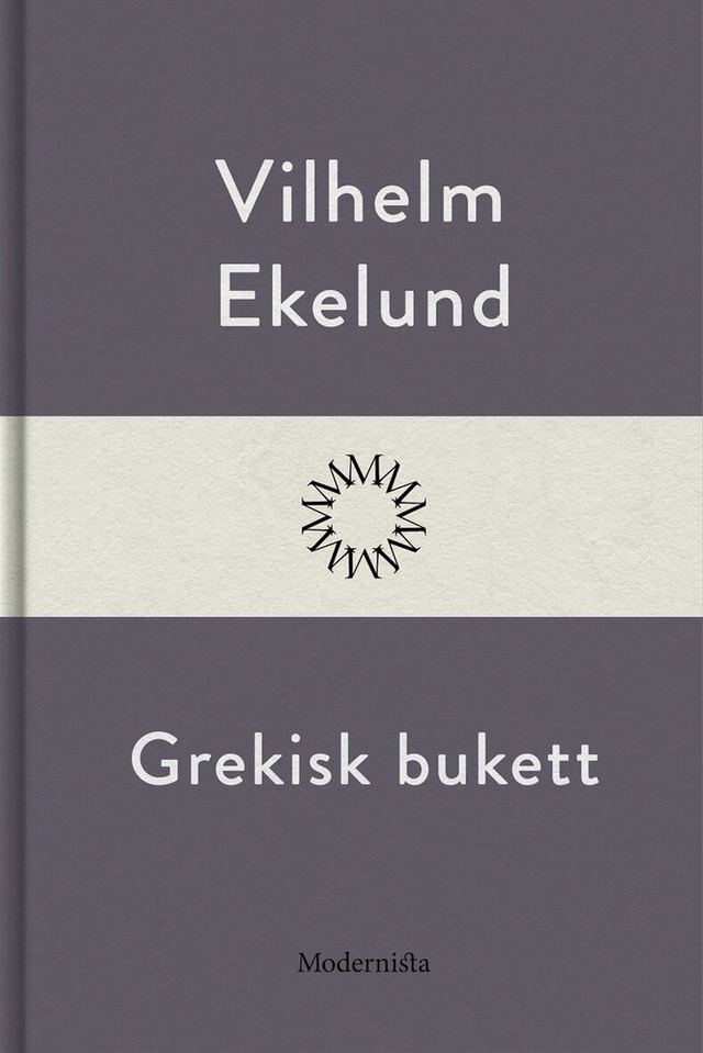 Grekisk bukett; Vilhelm Ekelund; 2020