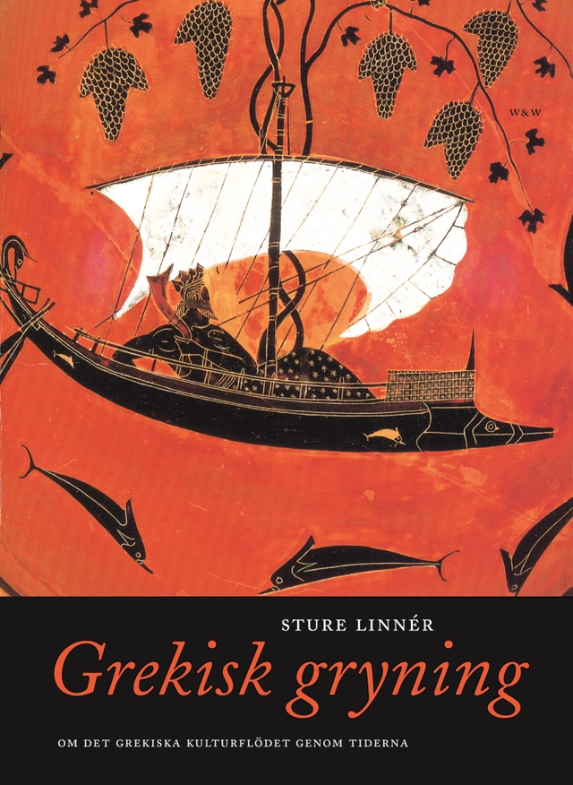 Grekisk gryning : om det hellenska kulturflödet genom tiderna; Sture Linnér; 2005