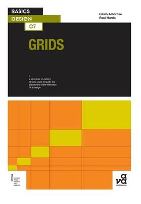 Grids : n. a structure or pattern of lines used to guide the placement of the elements of a design; Gavin Ambrose; 2008