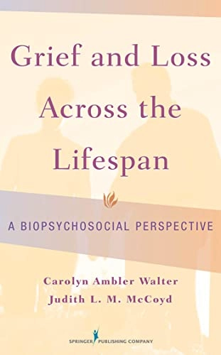 Grief and loss across the lifespan : a biopsychosocial perspective; Carolyn Ambler Walter; 2009