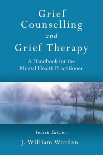Grief counselling and grief therapy : a handbook for the mental health practitioner; Worden; 2009