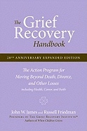 Grief Recovery Handbook, 20th Anniversary Expanded Edition, The; John W. James; 2009