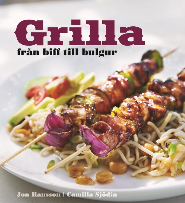Grilla : från biff till bulgur; Jon Hansson; 2009