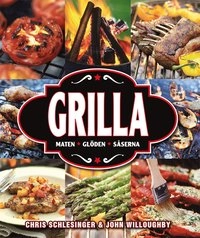 Grilla : maten, glöden och såserna; Chris Schlesinger, John Willoughby; 2014