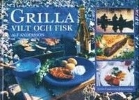 Grilla vilt och fisk; Alf Andersson; 2002