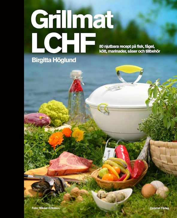 Grillmat LCHF; Birgitta Höglund; 2013