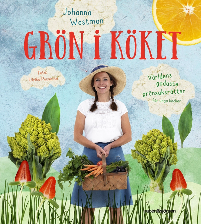 Grön i köket : världens godaste grönsaksrätter för unga kockar; Johanna Westman; 2016