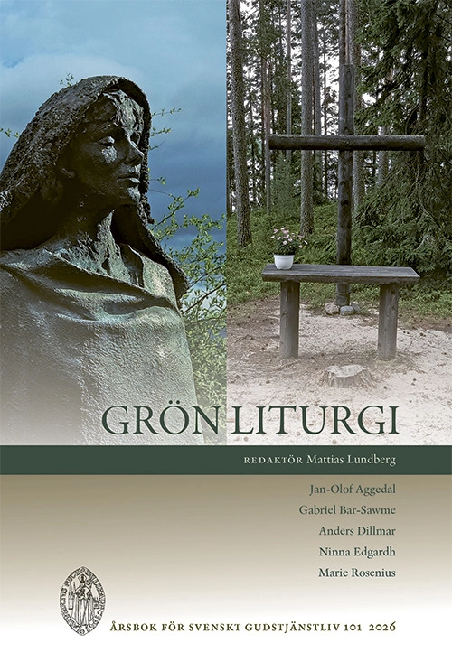 Grön liturgi; Jan-Olof Aggedal, Gabriel Bar-Sawme, Anders Dillmar, Ninna Edgardh, Marie Rosenius; 2026