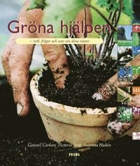 Gröna hjälpen - 106 frågor och svar om växter ute och inne; Gunnel Carlson, Susanna Hultin, Victoria Jung; 2003