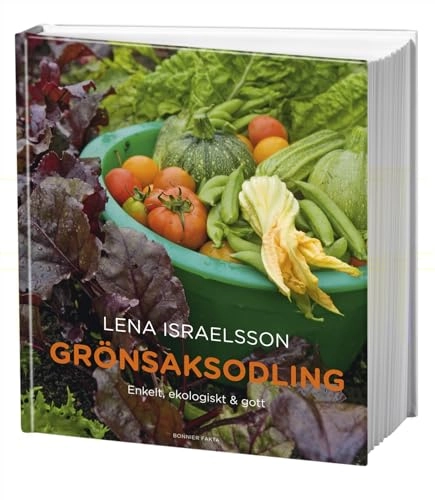 Grönsaksodling : enkelt, ekologiskt & gott; Lena Israelsson; 2010