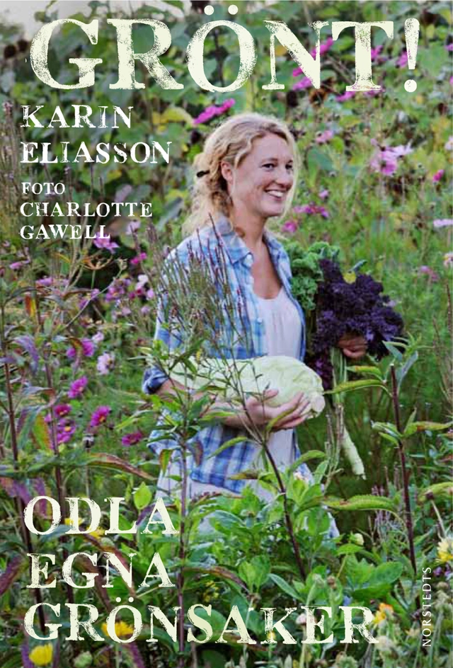 Grönt! : odla egna grönsaker; Karin Eliasson; 2012