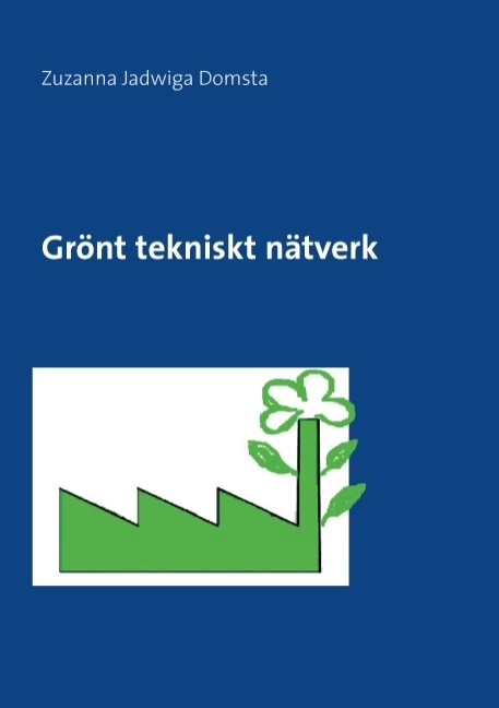 Grönt tekniskt nätverk : Grönt tekniskt nätverk; Zuzanna Domsta; 2017