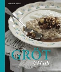 Gröt & müsli; Viola Adamsson; 2014