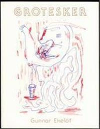 Grotesker : opublicerade och publicerade dikter; Gunnar Ekelöf; 1981
