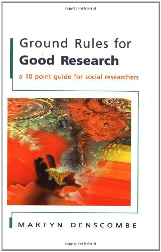 Ground rules for good research : a 10 point guide for social researchers; Martyn Denscombe; 2002