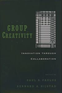Group creativity : innovation through collaboration; Bimal Krishna Matilal, Paul B Paulus, Bernard A Nijstad; 2003