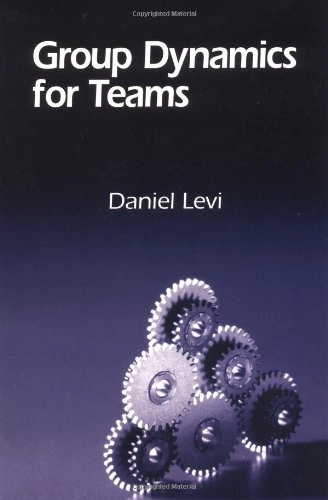 Group dynamics for teams; Ph. D. Daniel Levi; 2001