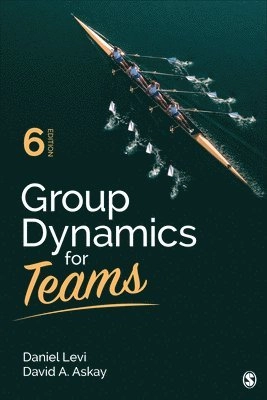 Group Dynamics for Teams; Daniel Levi, David A Askay; 2020