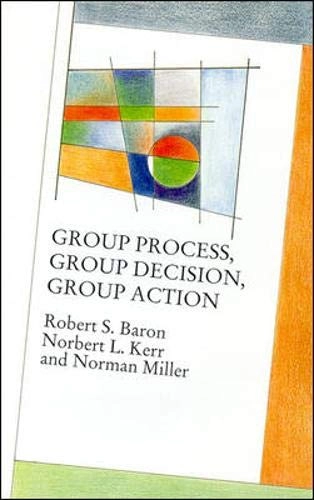 Group process, group decision, group action; Robert S. Baron; 1992