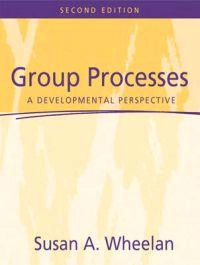 Group processes : a developmental perspective; Susan A. Wheelan; 2005