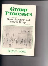 Group processes : dynamics within and between groups; Rupert Brown; 1988