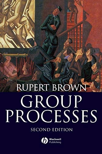 Group Processes: Dynamics Within and Between Groups; Rupert Brown; 2000
