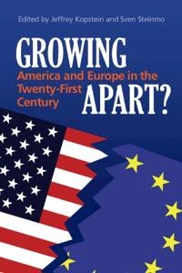 Growing apart? : America and Europe in the twenty-first century; Jeffrey Kopstein, Sven Steinmo; 2008