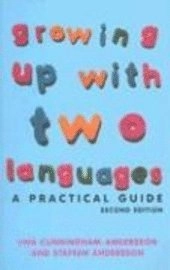 Growing up with two languages : a practical guide; Una Cunningham-Andersson, Staffan Andersson; 2004