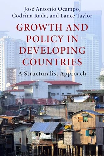 Growth and policy in developing countries : a structuralist approach; José Antonio. Ocampo; 2009